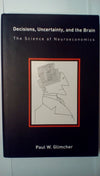 Decisions, Uncertainty, and the Brain: The Science of Neuroeconomics