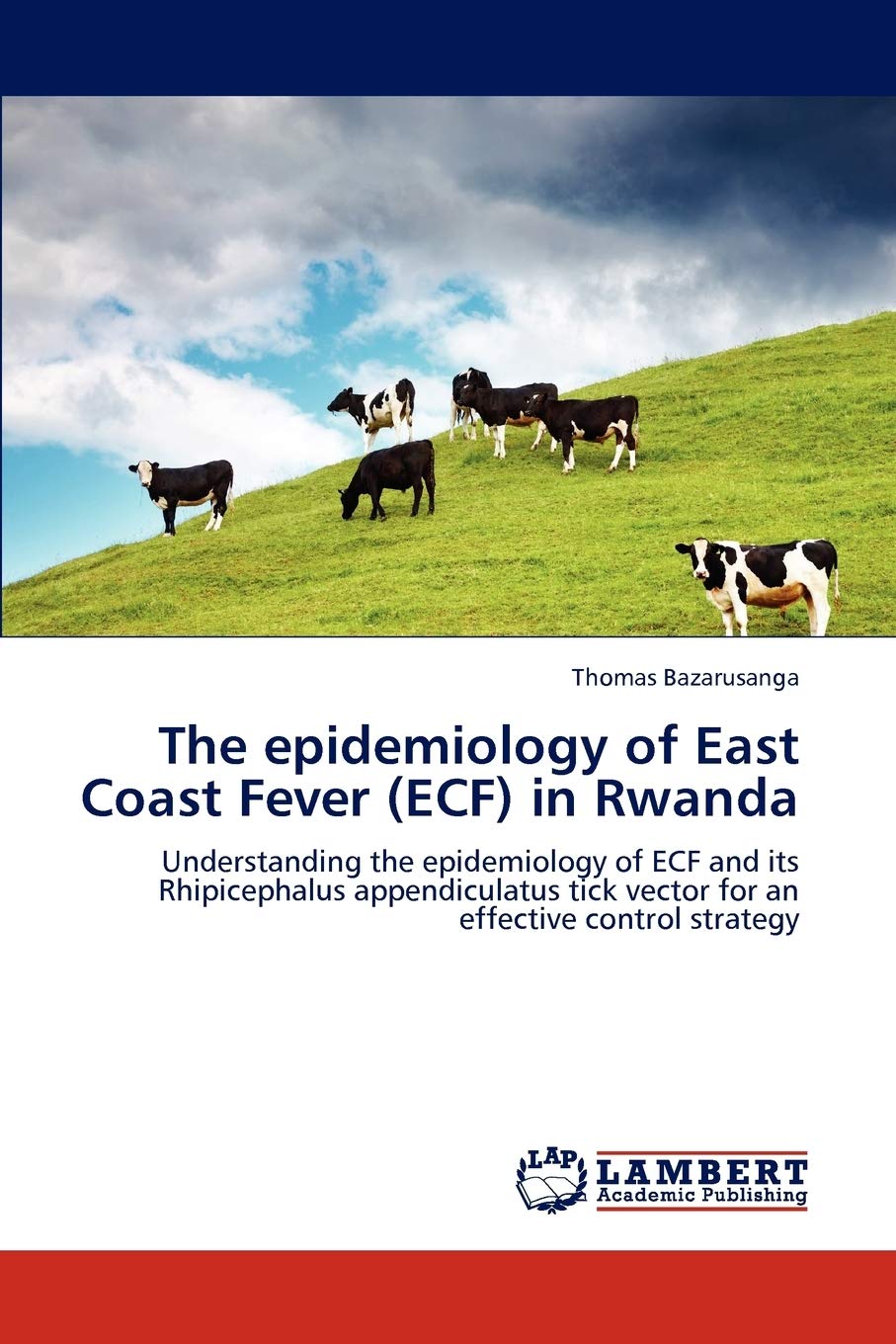 The epidemiology of East Coast Fever (ECF) in Rwanda: Understanding the epidemiology of ECF and its Rhipicephalus appendiculatus tick vector for an effective control strategy