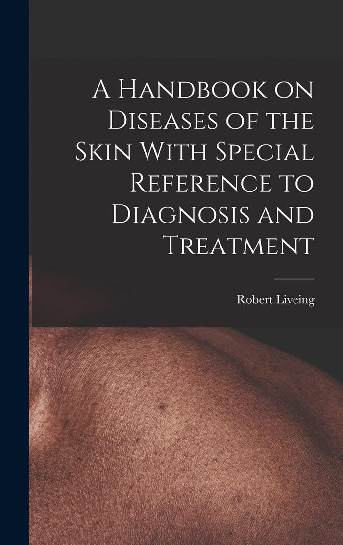 A Handbook on Diseases of the Skin With Special Reference to Diagnosis and Treatment