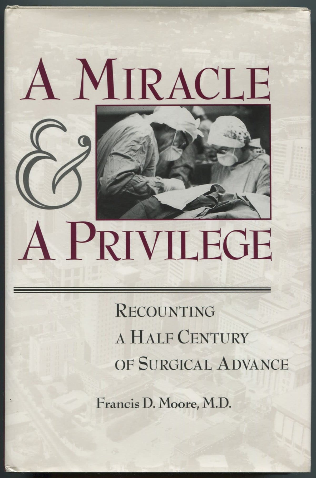 A Miracle and a Privilege: Recounting a Half Century of Surgical Advance: Hardcover – International Edition, May 3, 1995