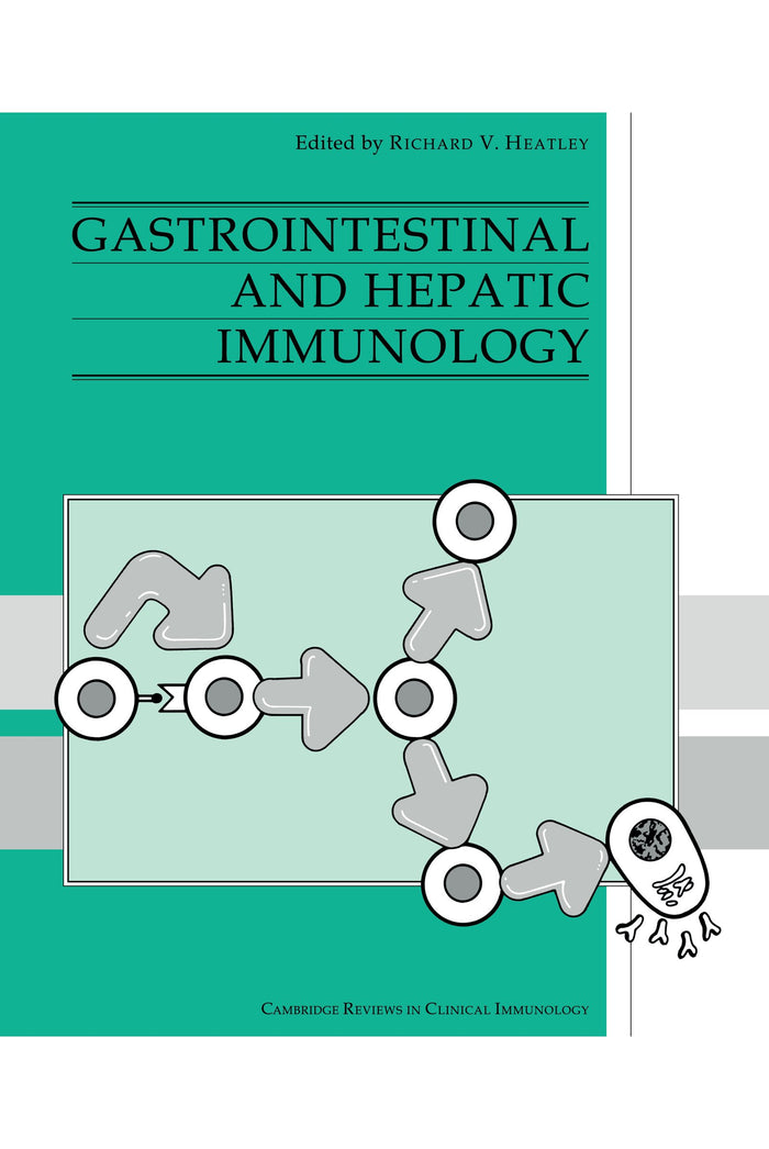 Gastrointestinal and Hepatic Immunology (Cambridge Reviews in Clinical Immunology): Illustrated Edition