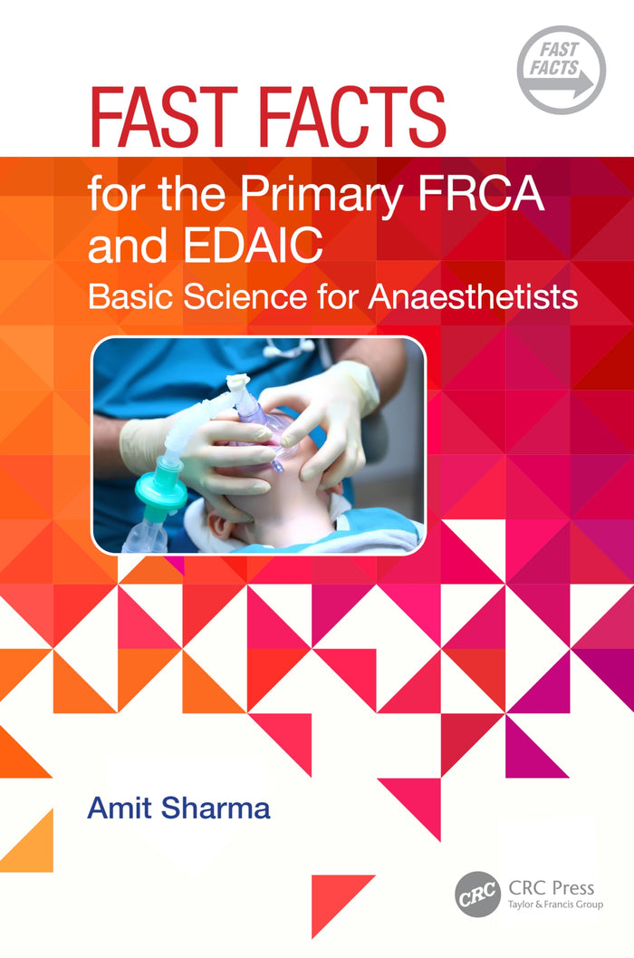 Fast Facts for the Primary FRCA and EDAIC: 1st Edition