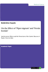 On the Effect of "Piper nigrum" and "Ferula foetida": Anti-Secretory Effects and the Protection of the Gastric Mucosa of Peptic Ulcers in Rats