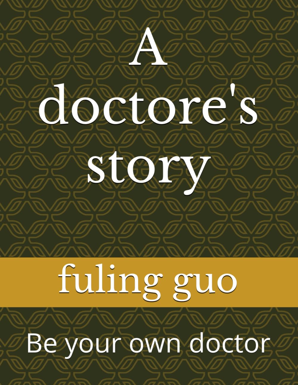 A doctore's story: Be your own doctor (longevity medicine；be your own doctor)