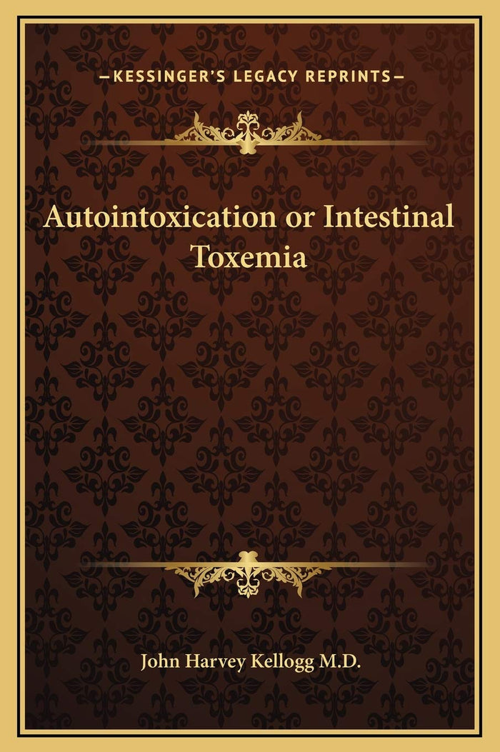 Autointoxication or Intestinal Toxemia