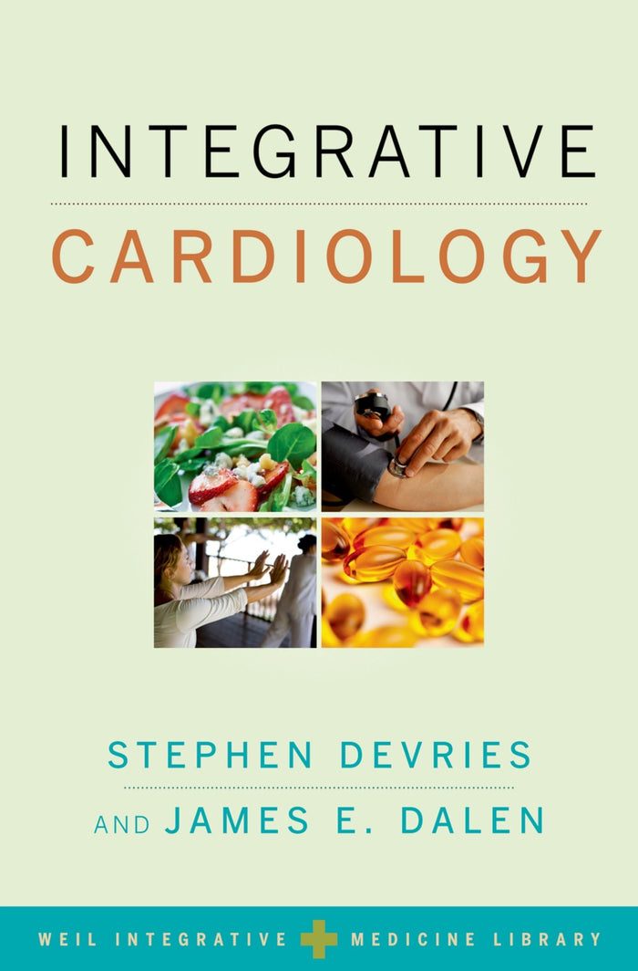 INTEGRATIVE CARDIOLOGY (Weil Integrative Medicine Library): 1st Edition