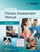 ACSM's Fitness Assessment Manual (Lippincott Connect-ACSM): Sixth Edition