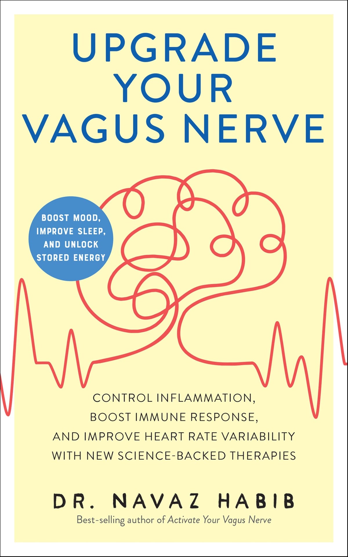 Upgrade Your Vagus Nerve: Control Inflammation, Boost Immune Response, and Improve Heart Rate Variability with New Science-Backed Therapies (Boost Mood, Improve Sleep, and Unlo