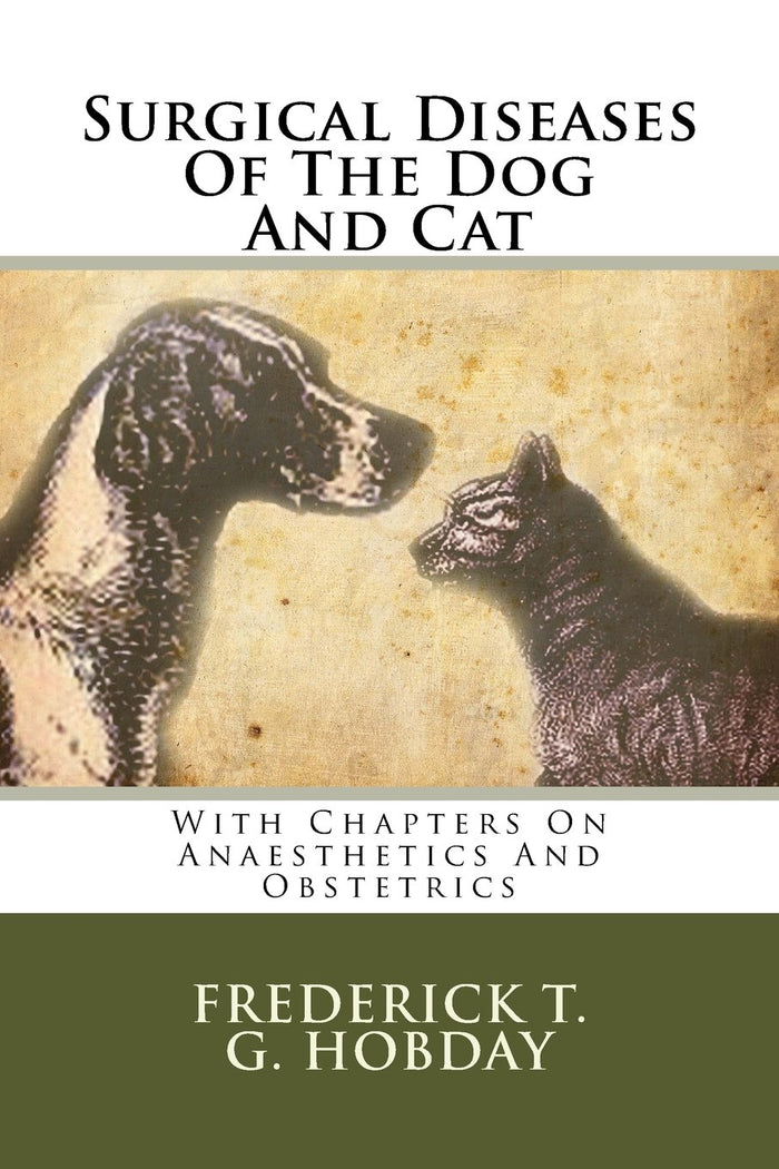 Surgical Diseases Of The Dog And Cat: With Chapters On Anaesthetics And Obstetrics