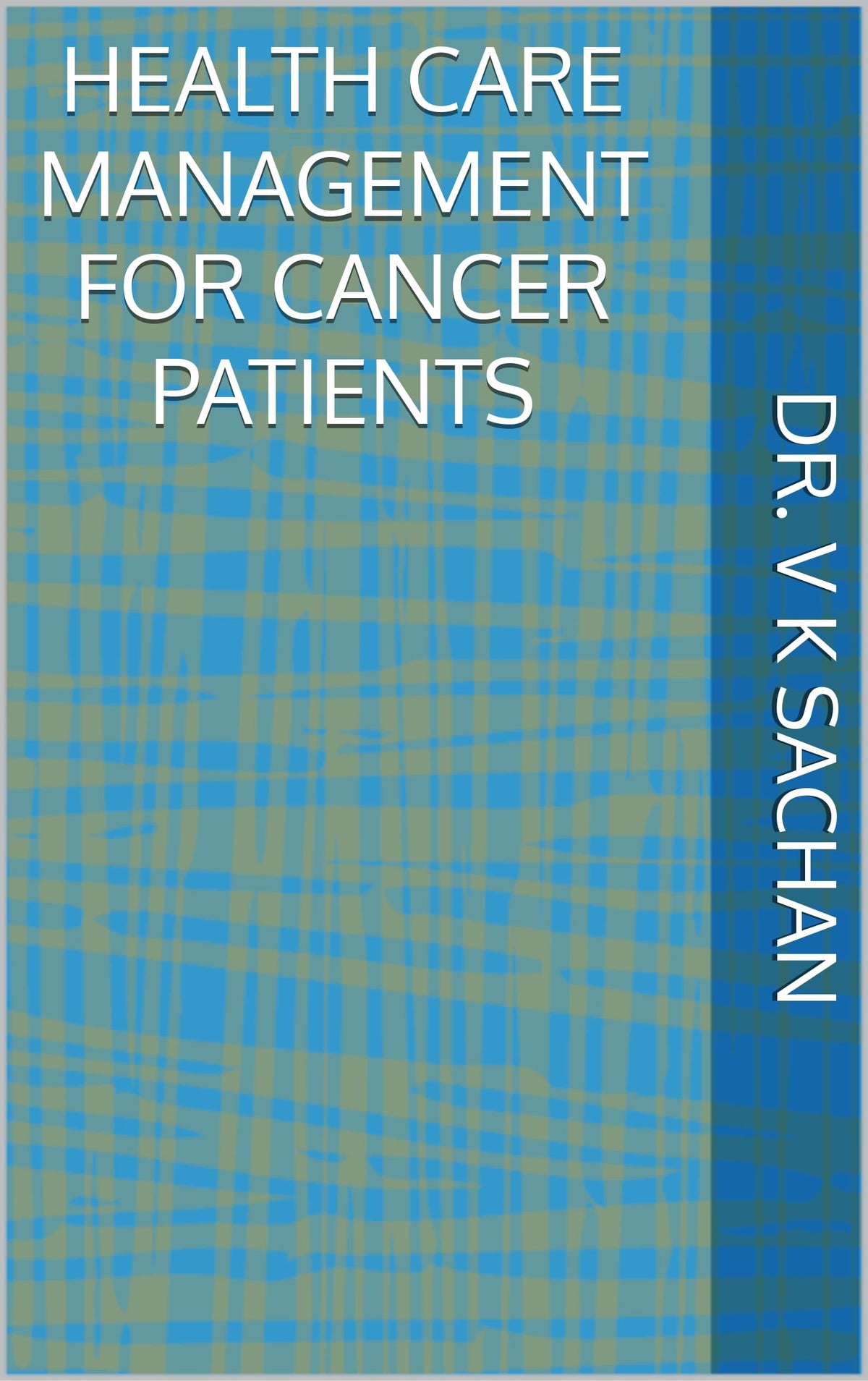 Health Care Management for Cancer Patients (Smt Jai Devi Memorial Publication House Book 8)