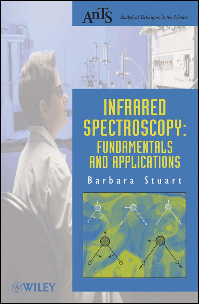 Infrared Spectroscopy: Fundamentals and Applications (Analytical Techniques in the Sciences (AnTs))