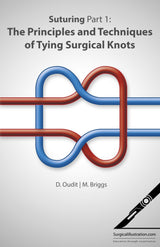 Suturing Part 1: The Principles and Techniques of Tying Surgical Knots: Kindle Edition