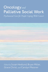 Oncology and Palliative Social Work: Psychosocial Care for People Coping With Cancer