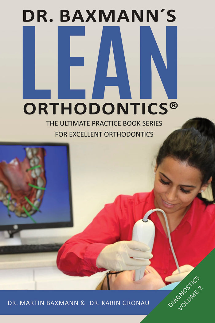 Dr. Baxmann´s LEAN ORTHODONTICS® - The Ultimate Practice Book Series for excellent Orthodontics: Diagnostics - Volume 2 (Dr. Baxmann´s LEAN ORTHODONTICS® - English Version)