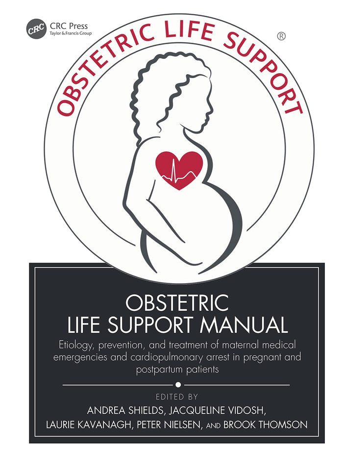 Obstetric Life Support Manual: Etiology, prevention, and treatment of maternal medical emergencies and cardiopulmonary arrest in pregnant and postpartum patients