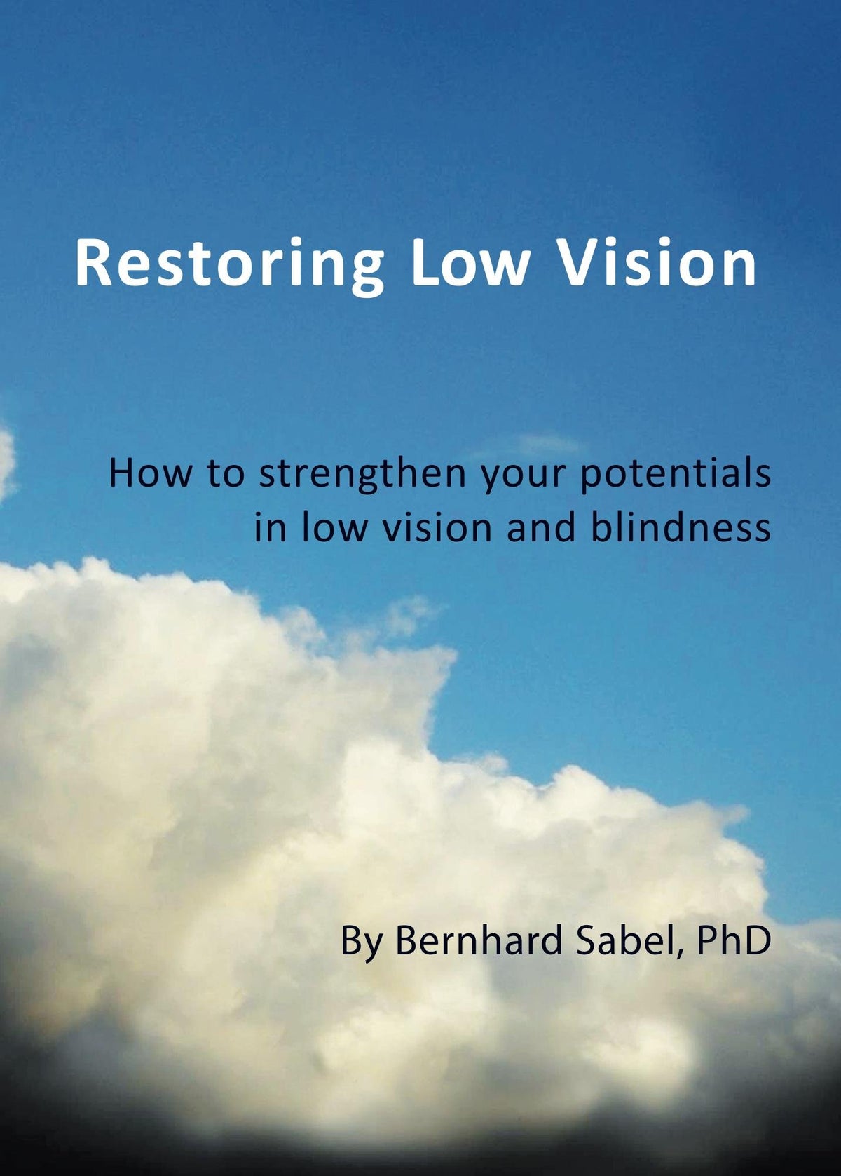 Restoring Low Vision: How to strengthen your potentials in low vision and blindness