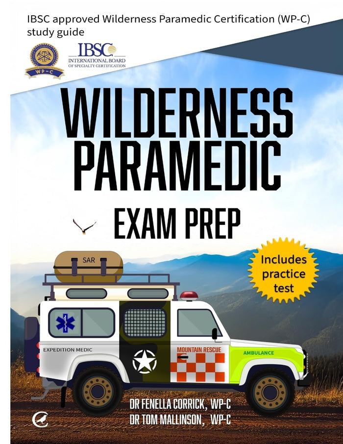 Wilderness Paramedic Exam Prep: IBSC approved Wilderness Paramedic Certification (WP-C)