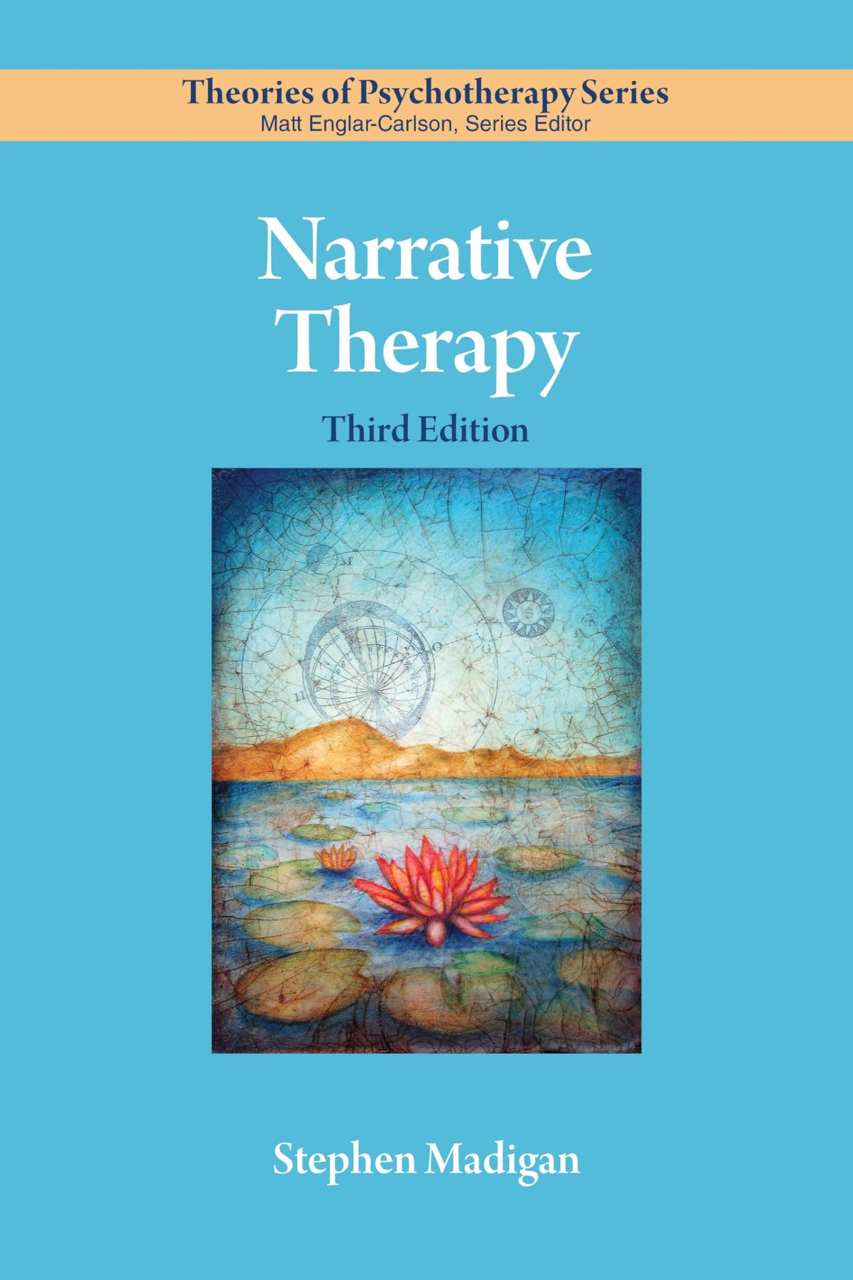 Narrative Therapy (Theories of Psychotherapy Series®): Third Edition