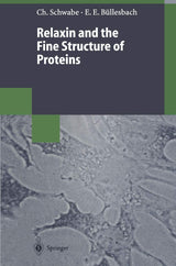 Relaxin and the Fine Structure of Proteins: 1st Edition