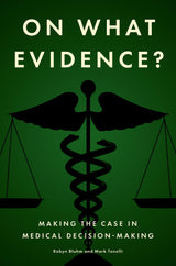 On What Evidence?: Making the Case in Medical Decision-Making