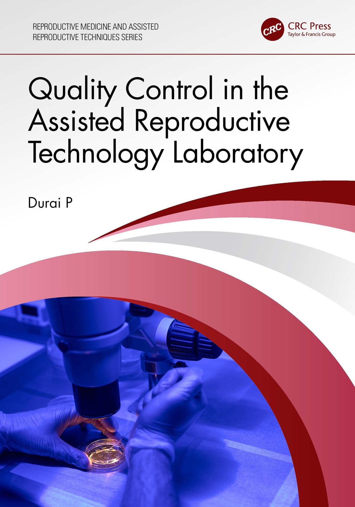 Quality Control in the Assisted Reproductive Technology Laboratory (Reproductive Medicine and Assisted Reproductive Techniques Series): 1st Edition