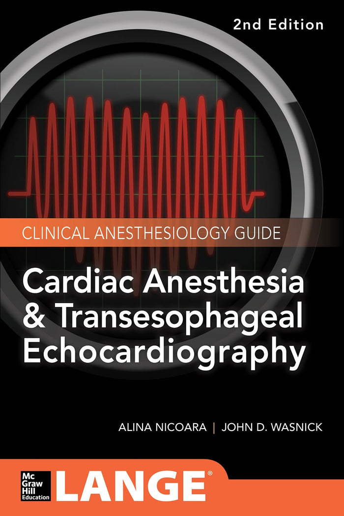 Cardiac Anesthesia and Transesophageal Echocardiography (Lange Medical Book): 2nd Edition