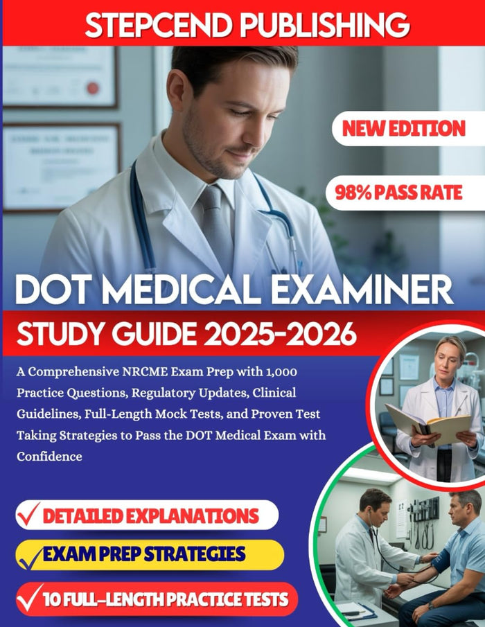 DOT MEDICAL EXAMINER 2025-2026: A Comprehensive NRCME Exam Prep with 1,000 Practice Questions, Regulatory Updates, Clinical Guidelines,... to Pass the DOT Medical Exam with Confidence