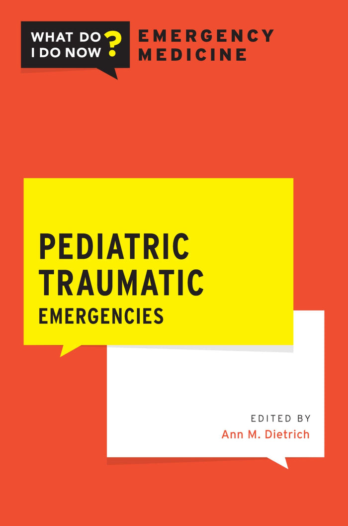 Pediatric Traumatic Emergencies (What Do I Do Now Emergency Medicine): 1st Edition