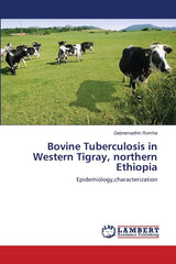 Bovine Tuberculosis in Western Tigray, northern Ethiopia: Epidemiology,characterization