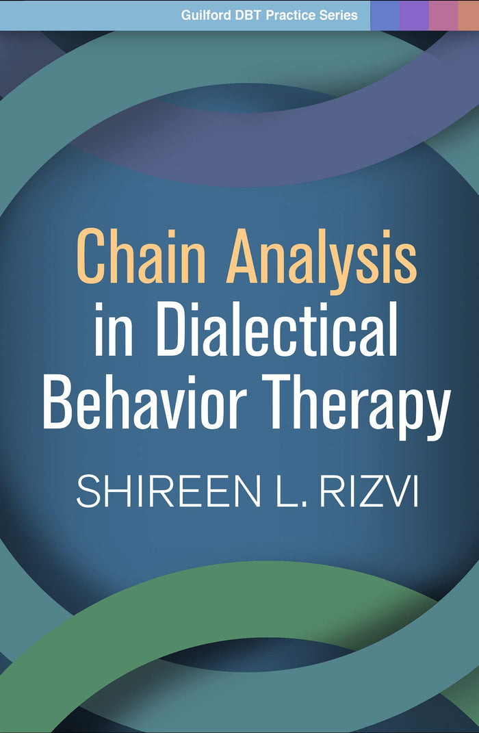 Chain Analysis in Dialectical Behavior Therapy (Guilford DBT Practice Series): 1st Edition