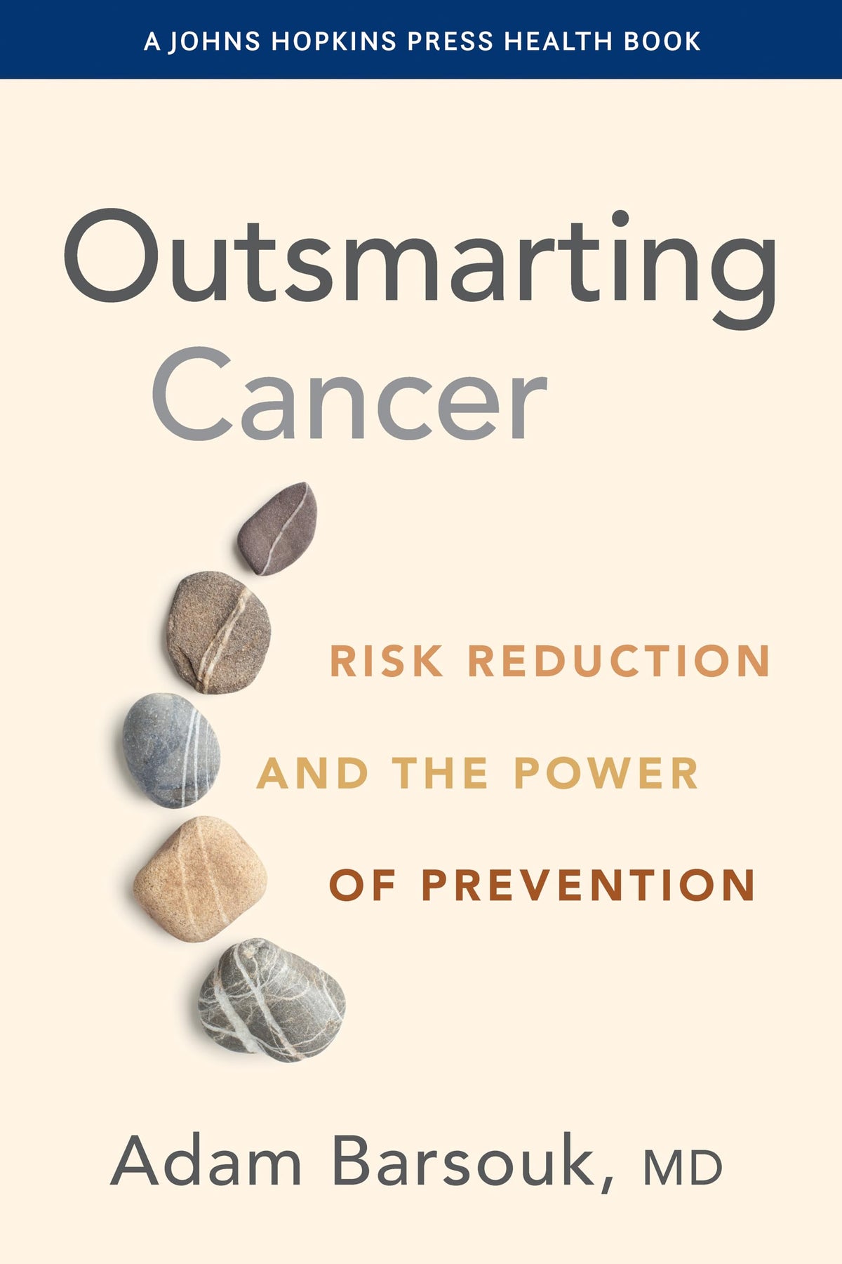 Outsmarting Cancer: Risk Reduction and the Power of Prevention (A Johns Hopkins Press Health Book)