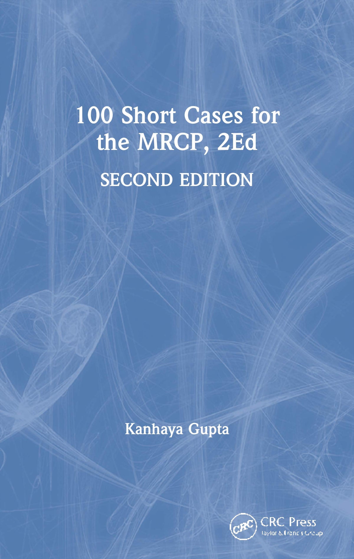 100 Short Cases for the MRCP, 2Ed (100 Cases): 2nd Edition