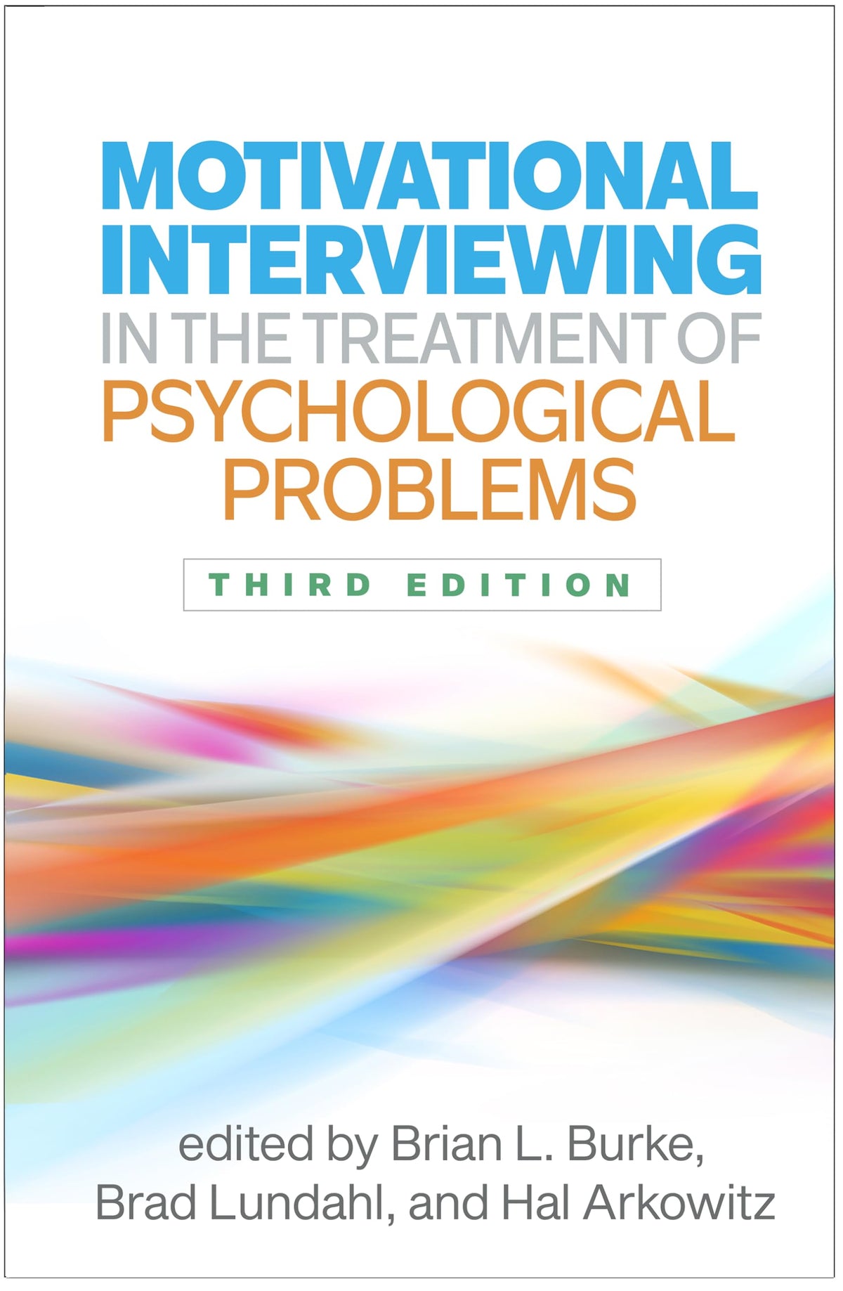 Motivational Interviewing in the Treatment of Psychological Problems (Applications of Motivational Interviewing Series): Third Edition