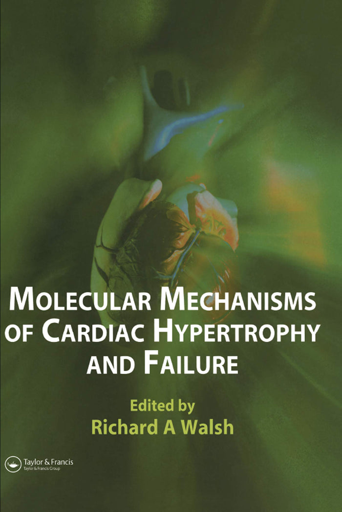 Molecular Mechanisms of Cardiac Hypertrophy and Failure: 1st Edition