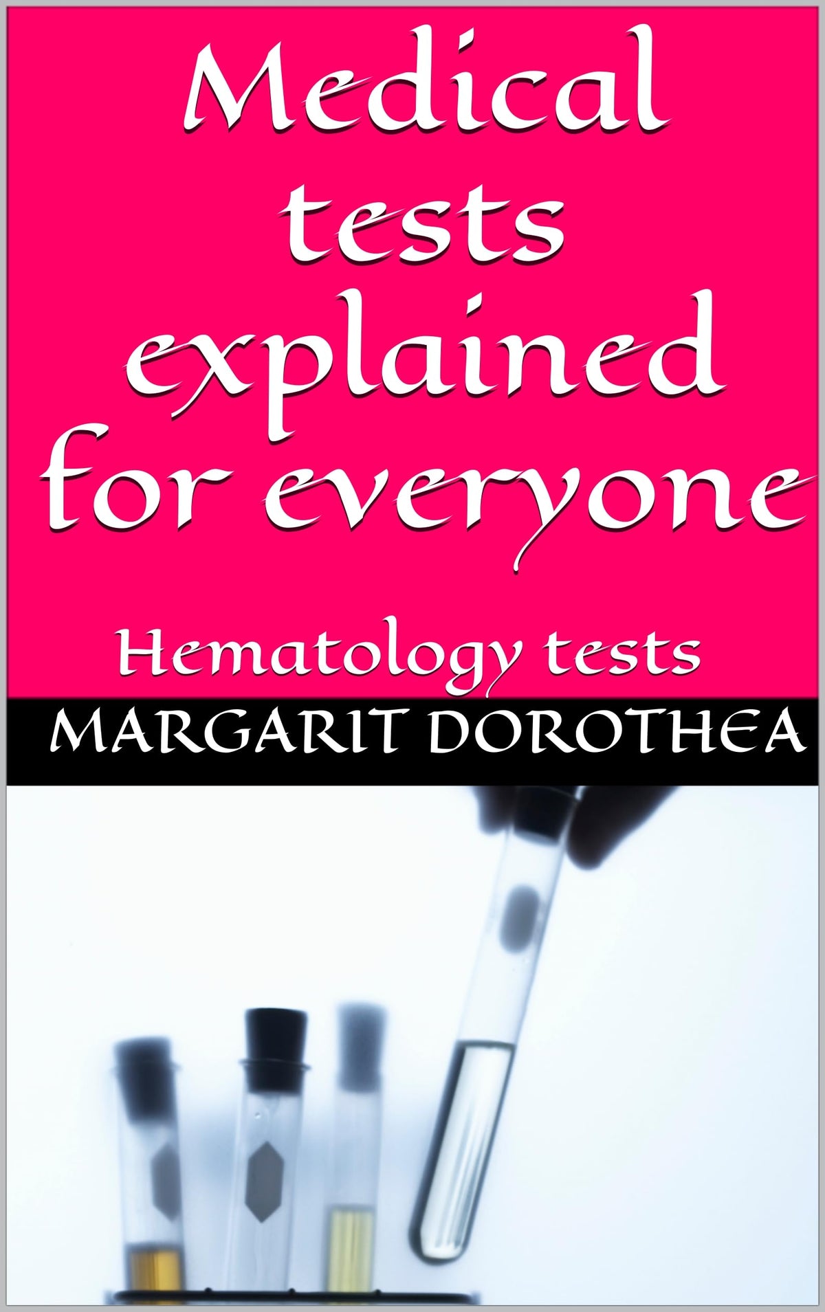 Medical tests explained for everyone: Hematology tests
