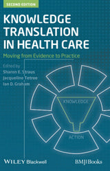 Knowledge Translation in Health Care: Moving from Evidence to Practice