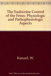 The Endocrine Control of the Fetus: Physiologic and Pathophysiologic Aspects