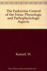 The Endocrine Control of the Fetus: Physiologic and Pathophysiologic Aspects