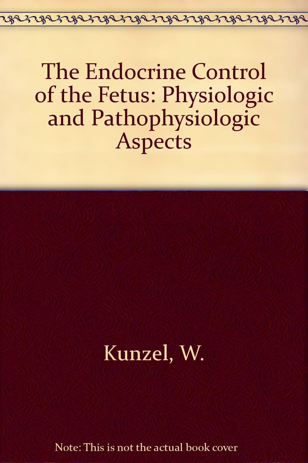 The Endocrine Control of the Fetus: Physiologic and Pathophysiologic Aspects