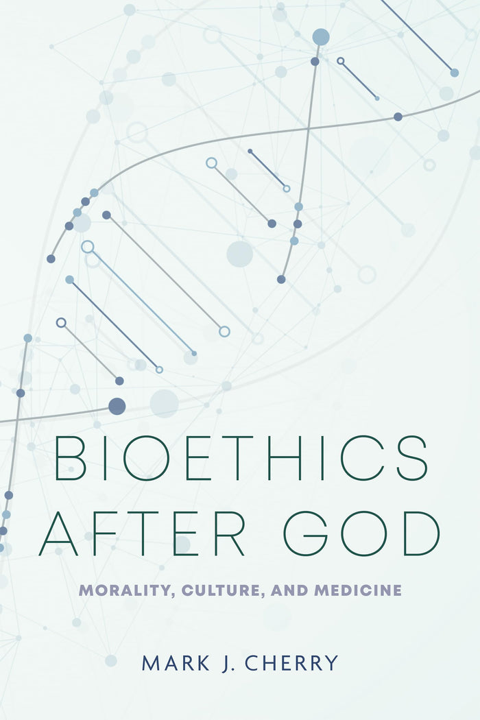 Bioethics after God: Morality, Culture, and Medicine (Notre Dame Studies in Medical Ethics and Bioethics): Kindle Edition