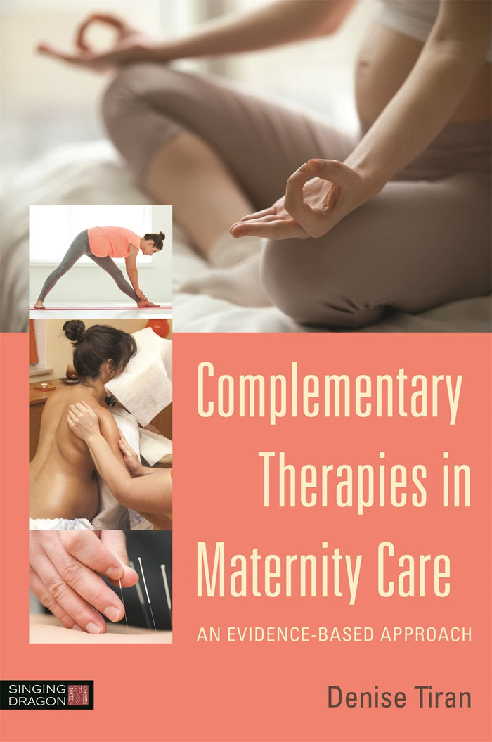 Complementary Therapies in Maternity Care: An Evidence-Based Approach: 1st Edition, Kindle Edition