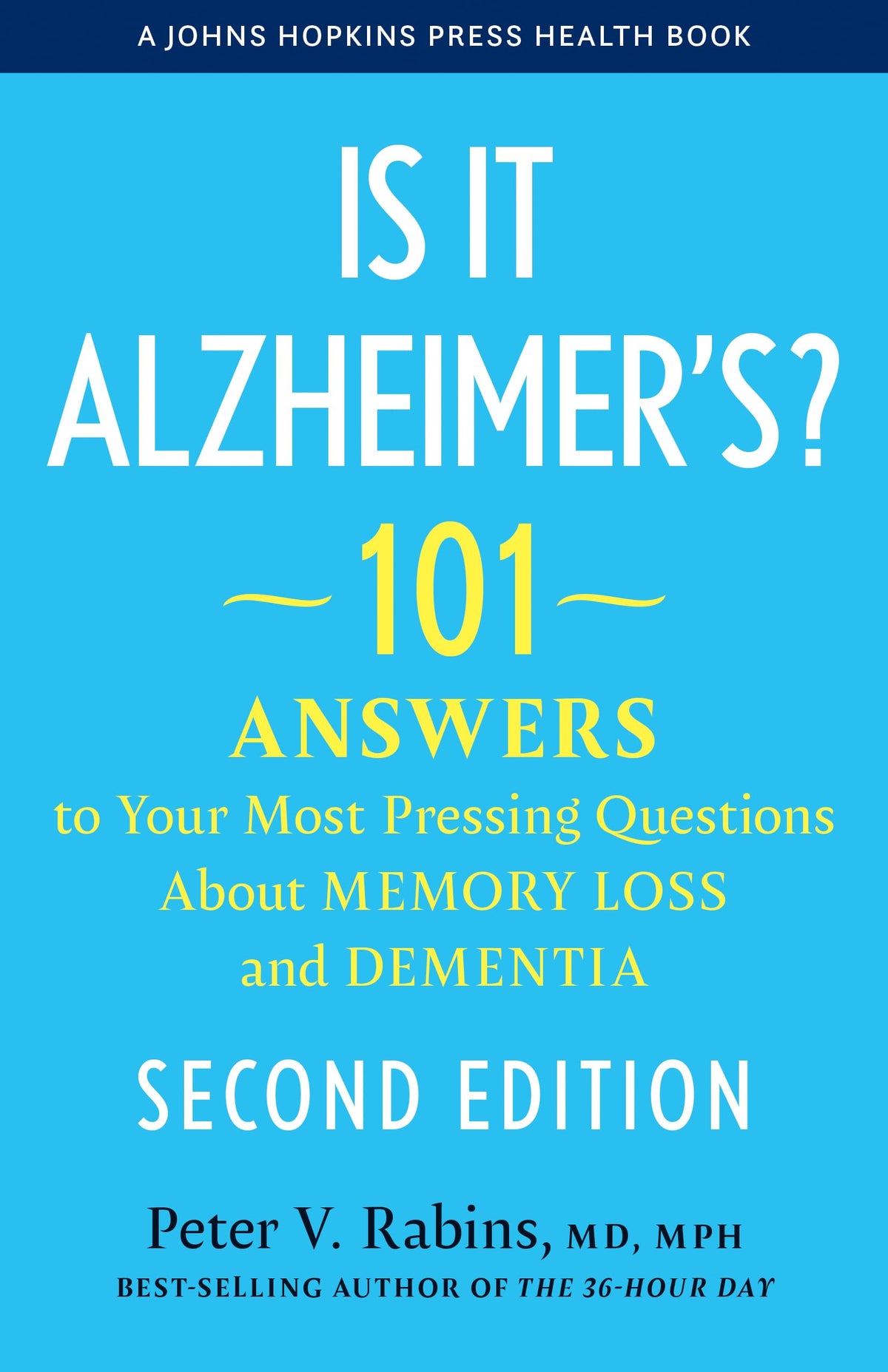 Is It Alzheimer's?: 101 Answers to Your Most Pressing Questions About Memory Loss and Dementia (A Johns Hopkins Press Health Book)