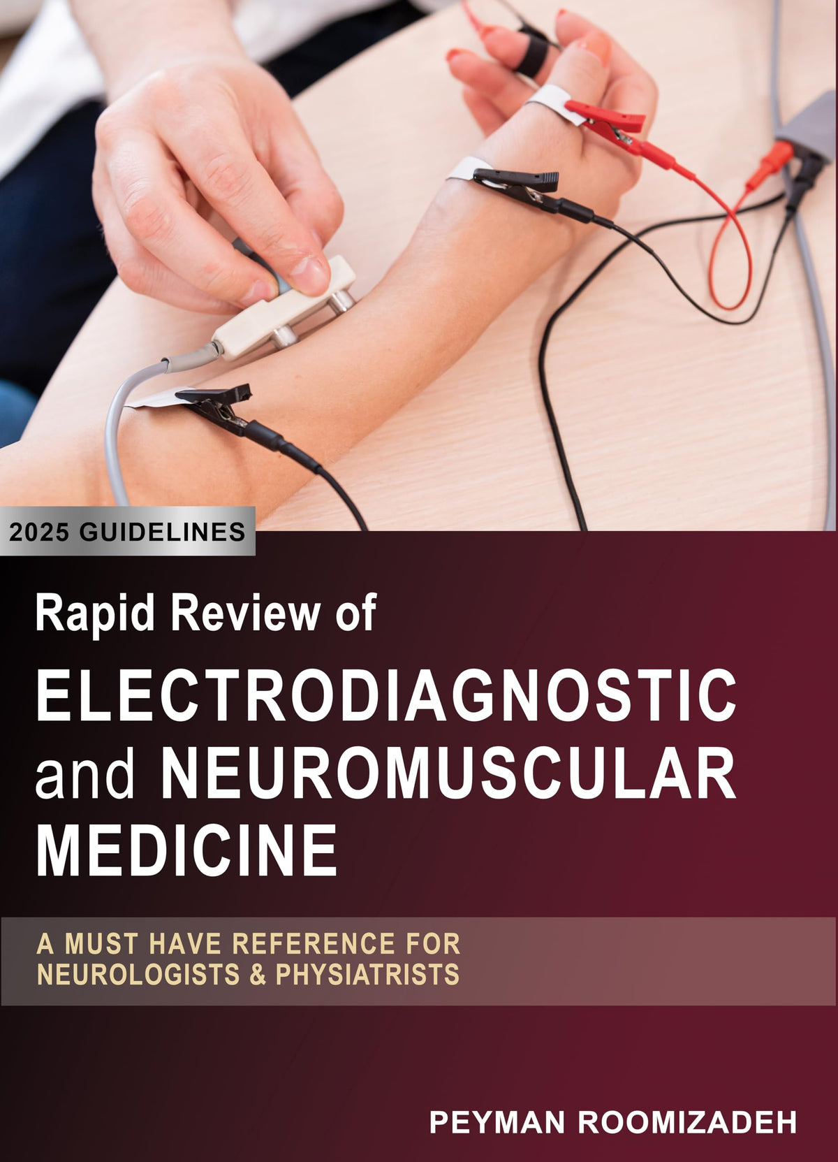 Rapid Review of Electrodiagnostic and Neuromuscular Medicine: A Must-Have Reference for Neurologists and Physiatrists