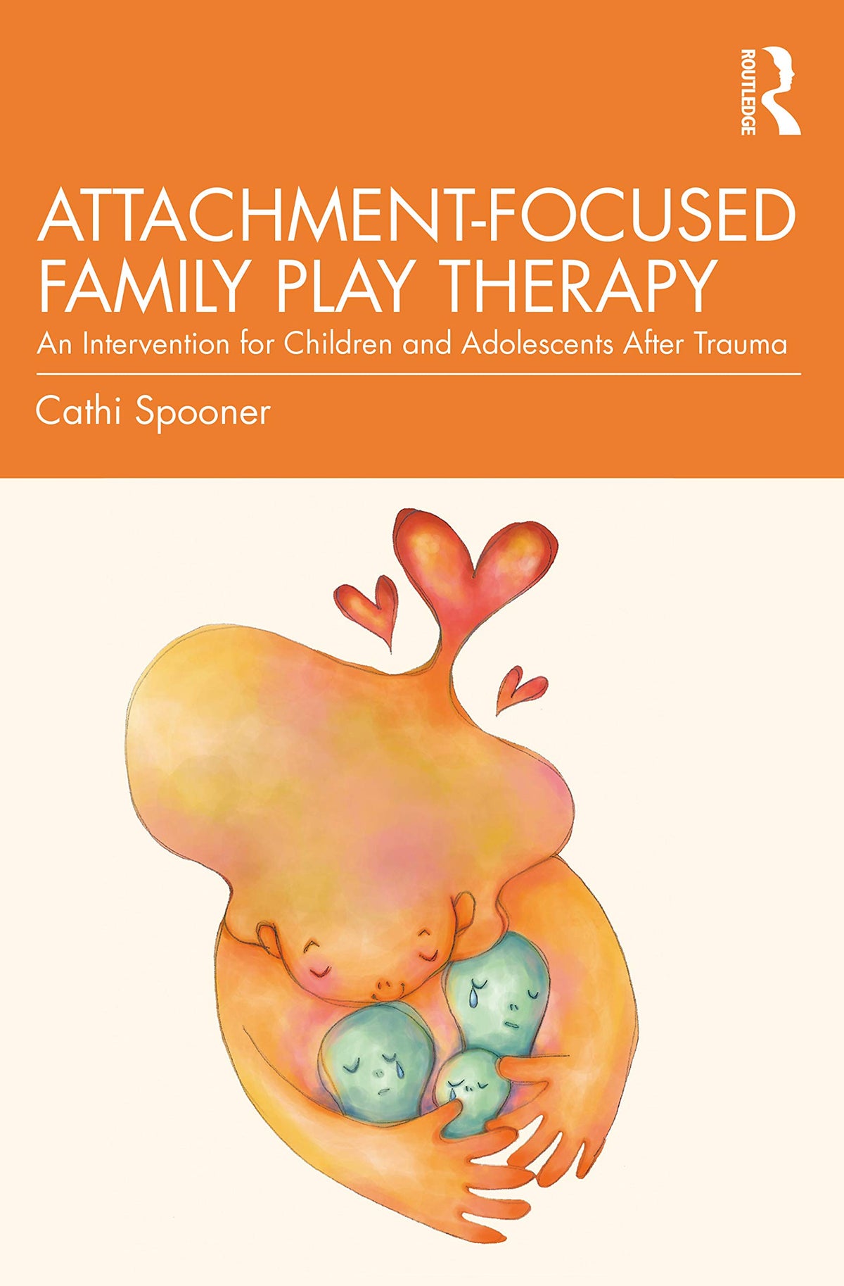 Attachment-Focused Family Play Therapy: 1st Edition