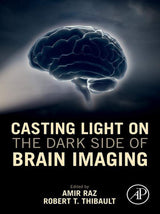 Casting Light on the Dark Side of Brain Imaging: 1st Edition