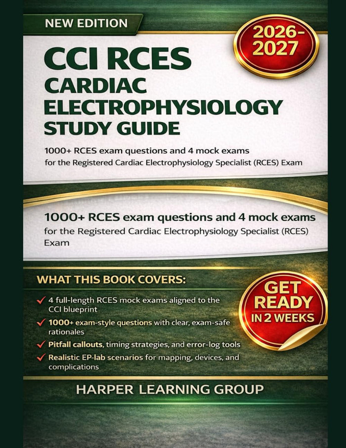 CCI RCES CARDIAC ELECTROPHYSIOLOGY: 1000+ RCES exam questions and 4 mock exams for the Registered Cardiac Electrophysiology Specialist (RCES) Exam