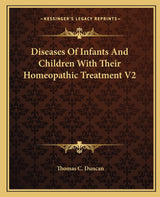Diseases Of Infants And Children With Their Homeopathic Treatment V2