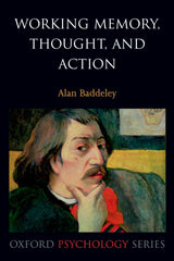 Working Memory, Thought, and Action (Oxford Psychology Series): 1st Edition