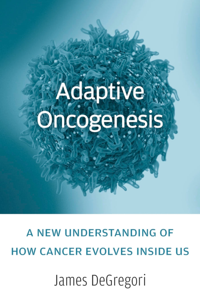 Adaptive Oncogenesis: A New Understanding of How Cancer Evolves inside Us