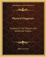 Physical Diagnosis: Diseases Of The Thoracic And Abdominal Organs